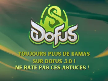 Gagner un Maximum de Kamas sur Dofus 3.0